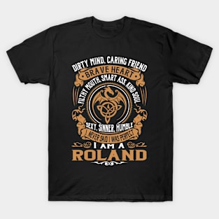 I Never Said I was Perfect I'm a ROLAND T-Shirt